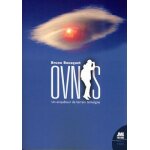 Ovnis : un enqu�teur de terrain t�moigne - 40 ans d'ufologie