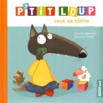 P'tit loup - p'tit loup veut sa t�tine