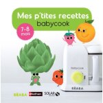 Mes p'tites recettes babycook - 7 - 8 mois