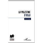 La palestine d'oslo - anatomie de l'�chec du processus de construction etatique palestinien