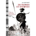De palmes et d'�pines - tome 1, vers le domaine des g�nies (pays maa', sud vi�t nam, 1947 - 1963)