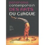 Panorama contemporain des arts du cirque Panorama contemporain des arts du cirque