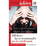 Panorama des id�es n 1 - crise : investissez dans les id�es - 100 livres lus et recommand�s par les intellectu ...