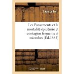 Les pansements et la mortalit�. epid�mie et contagion. ferments et microbes