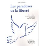 Les paradoxes de la libert� - arguments logiques au sujet de la contingence, du libre arbitre et du choix ...