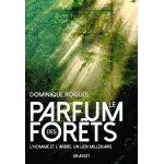 Le parfum des forts - l'homme et l'arbre, un lien millnaire