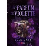 Un parfum de violette Un parfum de violette