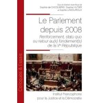 Le parlement depuis 2008 - renforcement, statu quo ou retour au(x) fondement(s) de la ve r�publique