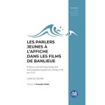 Les parlers jeunes a l?affiche dans les films de banlieue - enjeux sociolinguistiques, sociodidactiques ...
