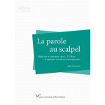 La parole au scalpel - m�decine et litt�rature chez l. - f. c�line et quelques - uns de ses contemporains ...