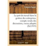 La part du travail dans la gestion des entreprises, compte rendu des discussions, voeux adopt�s