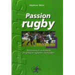Passion rugby - révélations et confidences de quelques rugbymen implacables Passion rugby - révélations et confidences de quelques rugbymen implacables