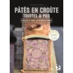 P�t�s en croute, tourtes & pies - 40 recettes de viande, de poisson & de l�gumes