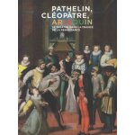 Pathelin, cl�op�tre, arlequin - le th��tre dans la france de la renaissance
