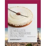 Le meilleur de la pâtisserie française Le meilleur de la pâtisserie française