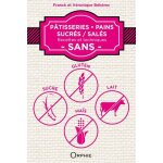 Pâtisseries, pains sucrés / salés - recettes et techniques sans gluten, sucre, lait, maïs Pâtisseries, pains sucrés / salés - recettes et techniques sans gluten, sucre, lait, maïs