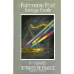 Patrimoine prive strategie fiscale notaires de f. Patrimoine prive strategie fiscale notaires de f.