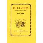 Paul lacroix, l'homme aux 25000 livres (1806 - 1884)