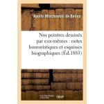 Nos peintres dessin�s par eux - m�mes : notes humoristiques et esquisses biographiques
