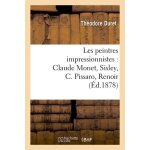 Les peintres impressionnistes: claude monet, sisley, c. pissaro, renoir, berthe morisot