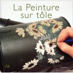 La peinture sur tle - dcouvrez une nouvelle technique avec des projets faciles pour les dbutants
