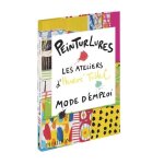 Peinturlures - les ateliers d'herv� tullet, mode d'emploi