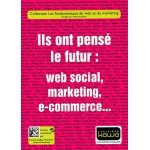 Ils ont pens� le futur : web social, marketing, e - commerce