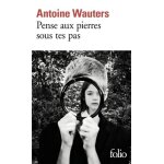 Pense aux pierres sous tes pas