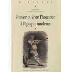 Penser et vivre l'honneur a l'�poque moderne - actes du colloque organis� a metz par le crulh (centre ...