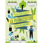 La permaculture au fil des saisons - associations de cultures, paillage, sol vivant, conserves, biodiversité, ... La permaculture au fil des saisons - associations de cultures, paillage, sol vivant, conserves, biodiversité, ...