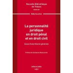 La personnalit juridique en droit pnal et en droit civil - essai d'une thorie gnrale
