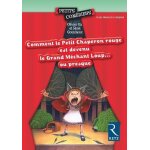 Comment le petit chaperon rouge est devenu le grand m�chant loup - ou presque