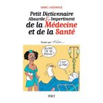 Petit dictionnaire absurde et impertinent de la médecine & santé Petit dictionnaire absurde et impertinent de la médecine & santé