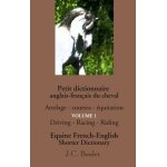 Petit dictionnaire du cheval - volume 1 : attelages, courses, equitation