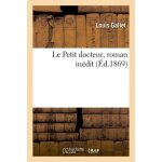 Le petit docteur, roman in�dit