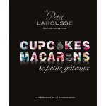 Le petit larousse des cupcakes, macarons & petits gteaux - edition collector