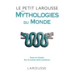 Le petit larousse des mythologies du monde