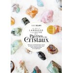 Le petit larousse illustr des pierres et des cristaux - dcouvrir la lithothrapie, choisir et utiliser ...