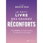 Le petit livre des grands r�conforts - 75 antidotes aux coups de blues, a la d�prime et aux chagrins