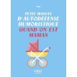 Petit manuel d'autodfense humoristique quand on est maman