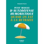 Petit manuel d'autodéfense humoristique quand on est a la retraite Petit manuel d'autodéfense humoristique quand on est a la retraite