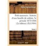 Petit marsouin : histoire d'une famille de soldats, 3e p�riode 1870 - 1886 2e edition