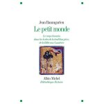 Le petit monde - le corps humain dans les textes de la tradition juive, de la bible aux lumi�res