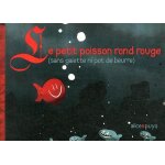 Le petit poisson rond rouge (sans galette ni pot de beurre)