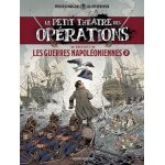 Le petit thtre des oprations - tome 2 - les guerres napoloniennes
