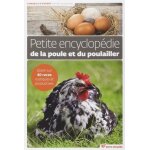 Petite encyclop�die de la poule et du poulailler - zoom sur 40 races rustiques et productives