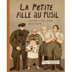 La petite fille au fusil - l'histoire d'une jeune rsistante