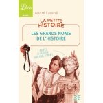 La petite histoire - les grands noms de l'histoire - 100 personnalit�s historiques