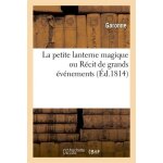 La petite lanterne magique ou r�cit de grands ev�nemens