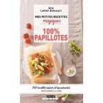 Mes petites recettes magiques 100% papillotes